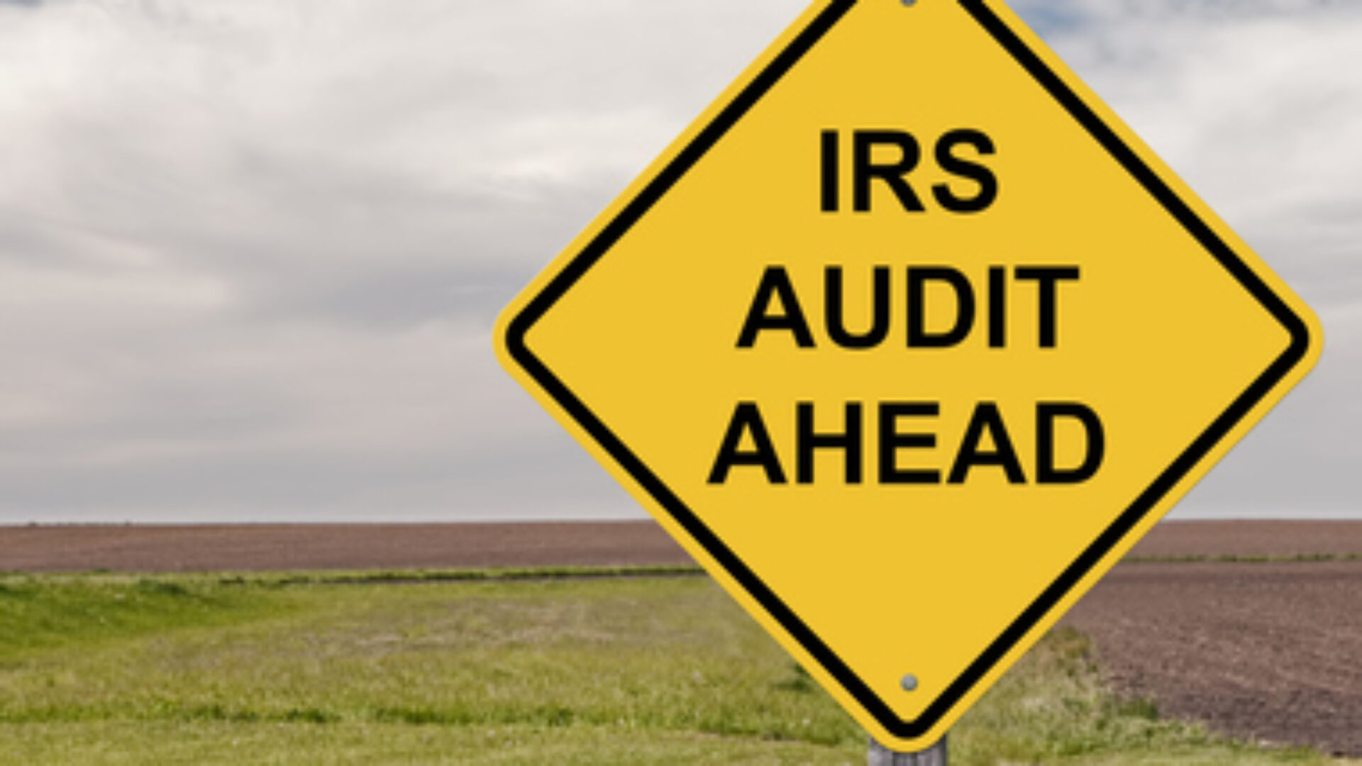Caution Sign - IRS Audit Ahead
